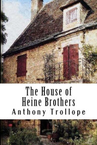 Title: The House of Heine Brothers, Author: Anthony Trollope