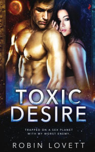 Title: Toxic Desire, Author: Robin Lovett