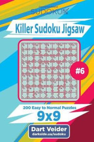 Title: Killer Sudoku Jigsaw - 200 Easy to Normal Puzzles 9x9 (Volume 6), Author: Dart Veider