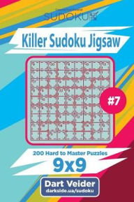 Title: Killer Sudoku Jigsaw - 200 Hard to Master Puzzles 9x9 (Volume 7), Author: Dart Veider