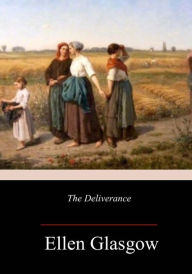 Title: The Deliverance, Author: Ellen Glasgow