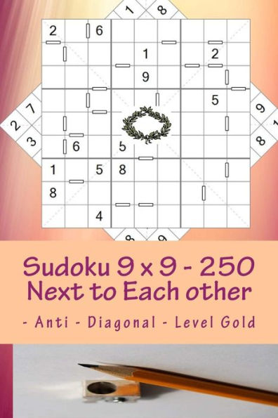 Sudoku 9 x 9 - 250 Next to Each other - Anti - Diagonal - Level Gold: The book Sudoku - game, logic, mood, rest and entertainment