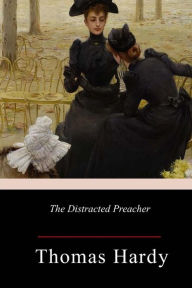 Title: The Distracted Preacher, Author: Thomas Hardy