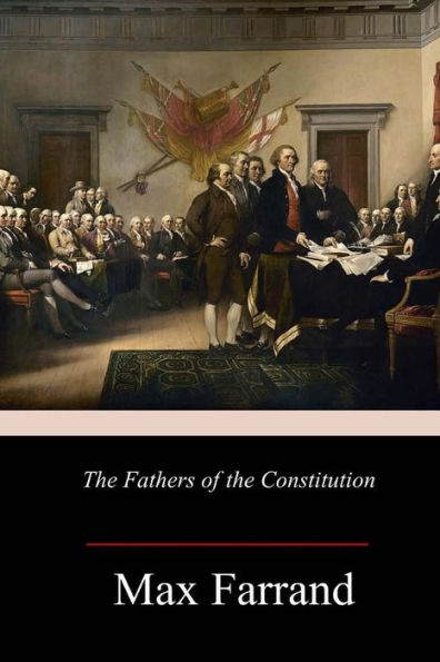 The Fathers of the Constitution