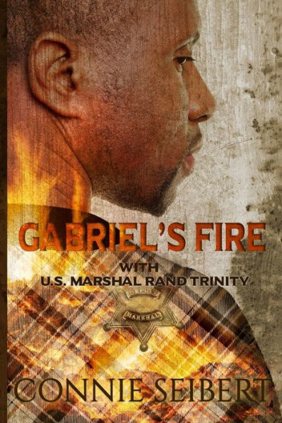 Gabriel's Fire: with U.S. Marshal Rand Trinity