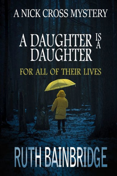 A Daughter Is A Daughter For All Of Their Lives: Book Two: The Nick Cross Mysteries