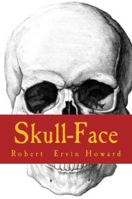 Title: Skull-Face, Author: Robert E. Howard