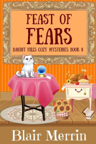 Title: Feast of Fears, Author: Blair Merrin