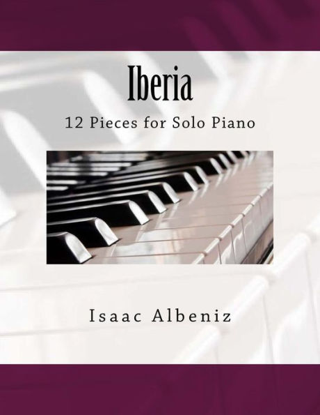 Iberia: 12 Pieces for Solo Piano