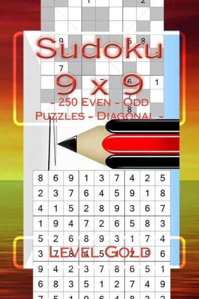 Sudoku 9 X 9 - 250 Even - Odd Puzzles - Diagonal - Level Gold: The Book Sudoku for You - Game, Logic, Mood, Rest and Entertainment