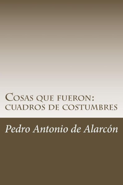 Cosas que fueron: cuadros de costumbres
