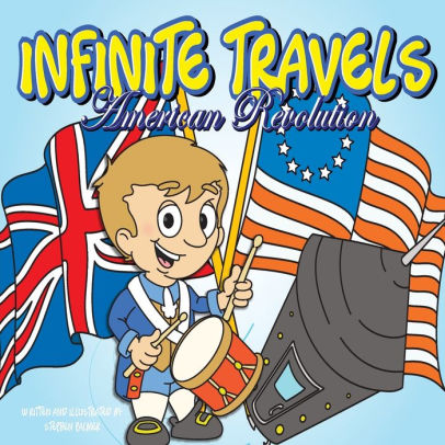 Infinite Travels The Time Traveling Children S History Activity Book American Revolution By Stephen Palmer Paperback Barnes Noble