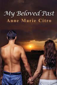 Title: My Beloved Past, Author: Anne Marie Citro