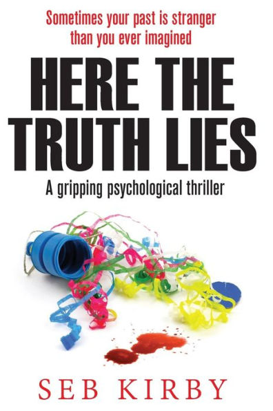 Here the Truth Lies: A Gripping Psychological Thriller