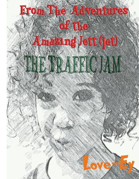 The Traffic Jam: The Adventures of the Amazing Jett(jet)