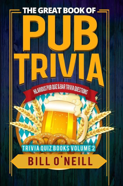 The Great Book of Pub Trivia: Hilarious Pub Quiz & Bar Trivia Questions