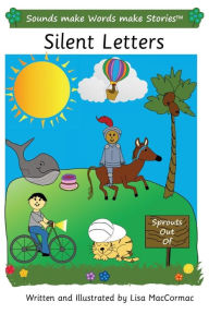 Title: Silent Letters: Sounds make Words make Stories, Entry Level, Series 3, Book 9, Author: Lisa Maccormac
