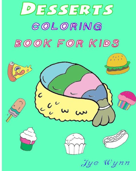 Desserts: Coloring Book for kids: Preschool Basic coloring book for kids