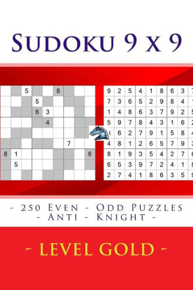 Sudoku 9 x 9 - 250 Even - Odd Puzzles - Anti - Knight - Level Gold: Sudoku for game, logic, mood, rest and entertainment