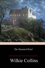 Title: The Haunted Hotel, Author: Wilkie Collins