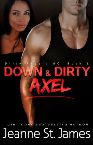 Title: Down & Dirty: Axel, Author: Jeanne St. James
