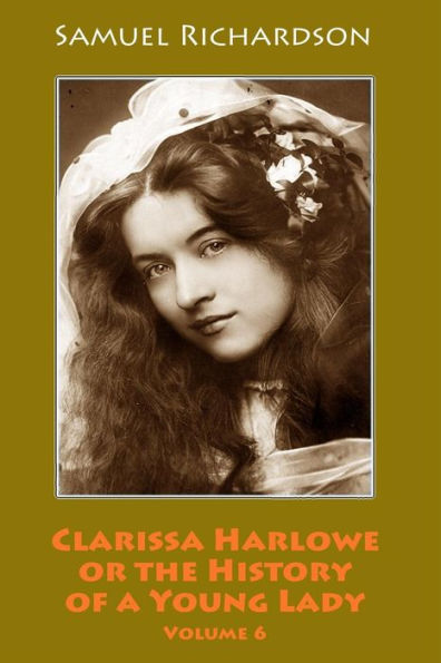 Clarissa Harlowe or the History of a Young Lady. Volume
