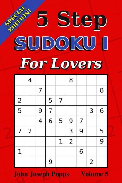 5 Step Sudoku I For Lovers Vol 5: Special Edition - 310 Puzzles! - Easy, Medium, and Hard Levels - Sudoku Puzzle Book