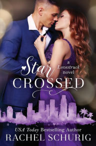 Title: Star Crossed: A Lovestruck Novel, Author: Rachel Schurig