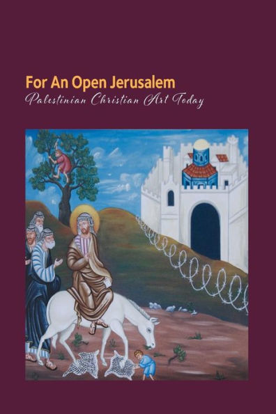 For an open Jerusalem: Palestinian Christian Art Today