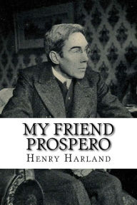 Title: My Friend Prospero, Author: Henry Harland