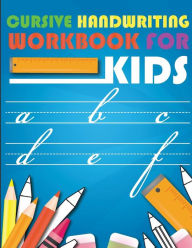 Title: Cursive handwriting workbook for kids: workbook cursive, workbook tracing, cursive handwriting workbook for teens, cursive handwriting workbook for kids grade 2, Author: Lorence Slaton