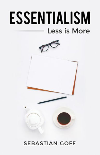 Essentialism: Less is More