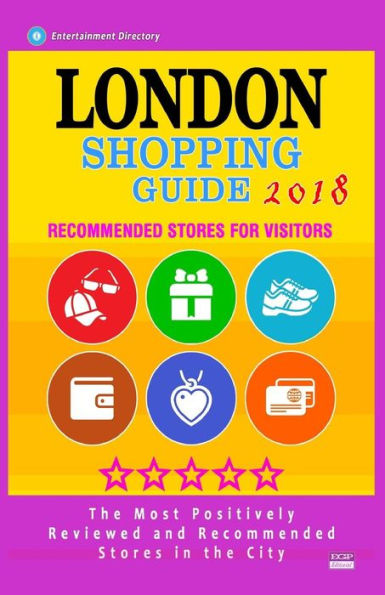 London Shopping Guide 2018: Best Rated Stores in London, England - Stores Recommended for Visitors, (Shopping Guide 2018)