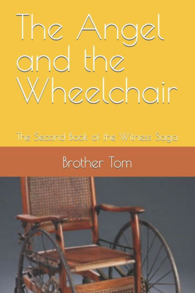 The Angel and the Wheelchair: The Second Book of the Witness Saga