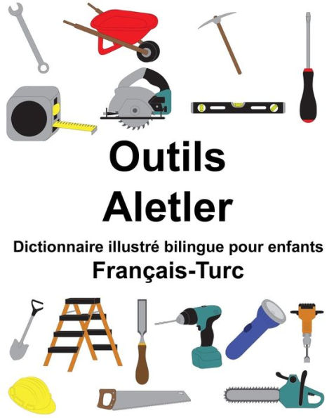 Français-Turc Outils/Aletler Dictionnaire illustré bilingue pour enfants