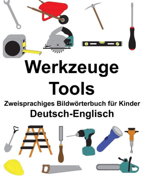 Deutsch-Englisch Werkzeuge/Tools Zweisprachiges Bildwörterbuch für Kinder