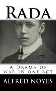 Title: Rada: A Drama of war in one act, Author: Alfred Noyes
