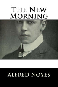 Title: The New Morning, Author: Alfred Noyes