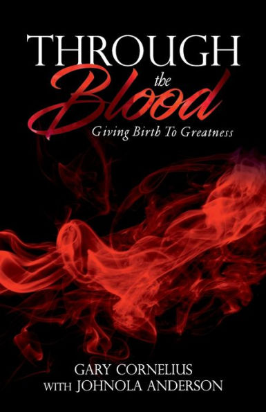 Through The Blood: Giving Birth To Greatness