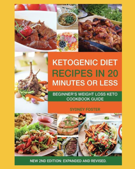 Ketogenic Diet Recipes 20 Minutes or Less: Beginner's Weight Loss Keto Cookbook Guide (Ketogenic Cookbook, Complete Lifestyle Plan)