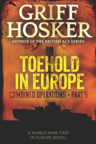 Title: Toehold in Europe, Author: Griff Hosker
