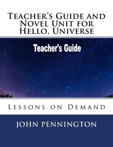 Teacher's Guide and Novel Unit for Hello, Universe: Lessons on Demand