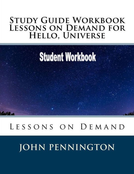 Study Guide Workbook Lessons on Demand for Hello, Universe: Lessons on Demand