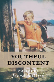Title: Youthful Discontent, Author: Jerod Killick