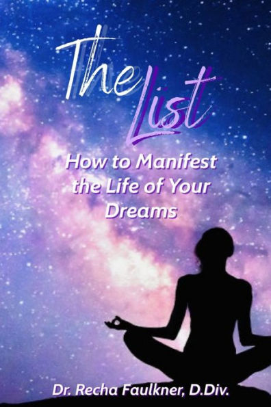 The List: How To Manifest The Life Of Your Dreams