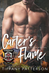 Title: Carter's Flame: A Rescue Four Novel, Author: Tiffany Patterson