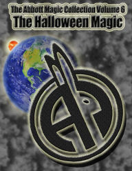 Title: The Abbott Magic Collection Volume 6: The Halloween Magic, Author: Chuck Kleiber