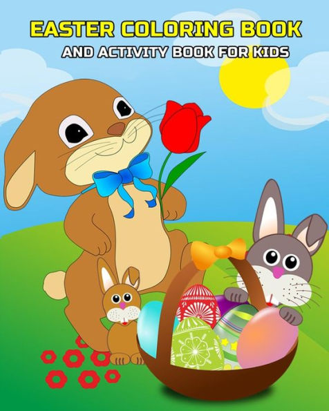 Easter Coloring Book and Activity Book for Kids: Mazes, Coloring, Dot to Dot, Word Search Puzzle, and Find The Differences Games for Kids Ages 4-8, 5-12