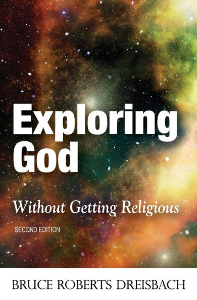 Exploring God without Getting Religious (2nd Edition)