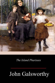 Title: The Island Pharisees, Author: John Galsworthy